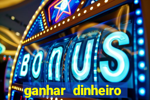 ganhar dinheiro online jogando